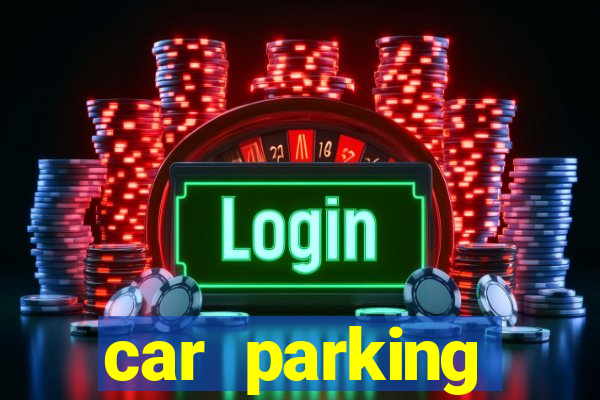 car parking dinheiro infinito e ouro infinito